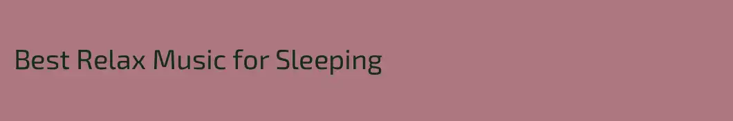 Best Relax Music for Sleeping